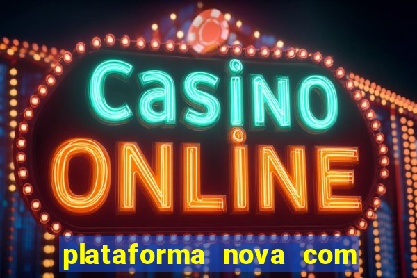 plataforma nova com bonus no cadastro